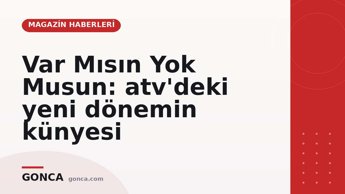 Var Mısın Yok Musun: atv'deki yeni dönemin künyesi