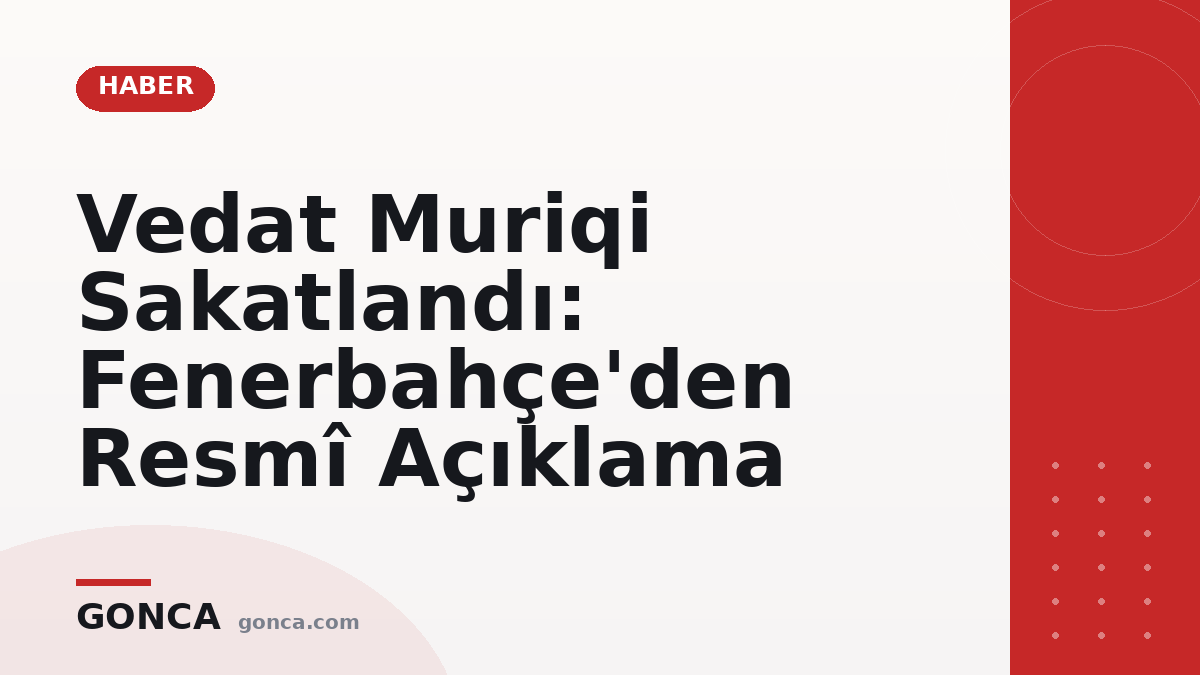 Vedat Muriqi Sakatlandı: Fenerbahçe'den Resmî Açıklama