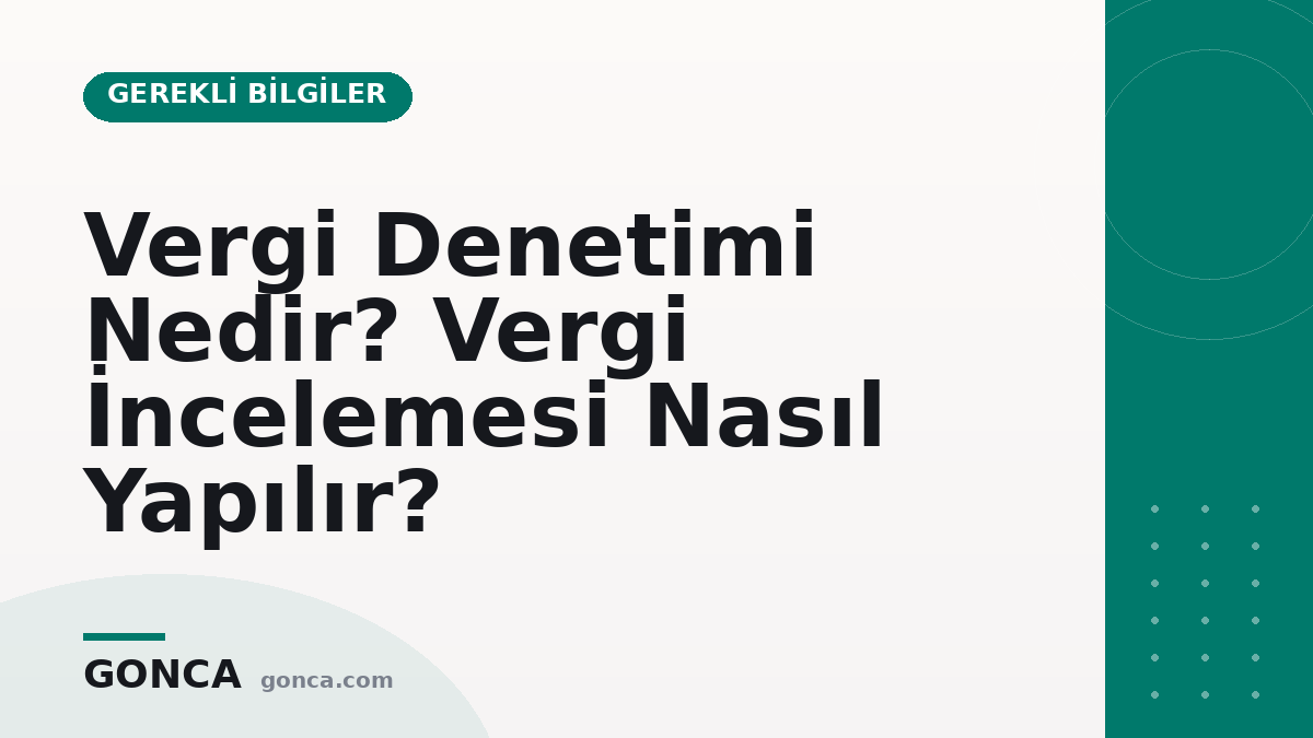 Vergi Denetimi Nedir? Vergi İncelemesi Nasıl Yapılır?