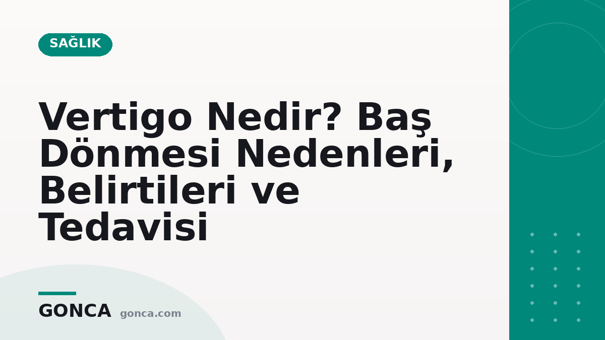 Vertigo Nedir? Baş Dönmesi Nedenleri, Belirtileri ve Tedavisi
