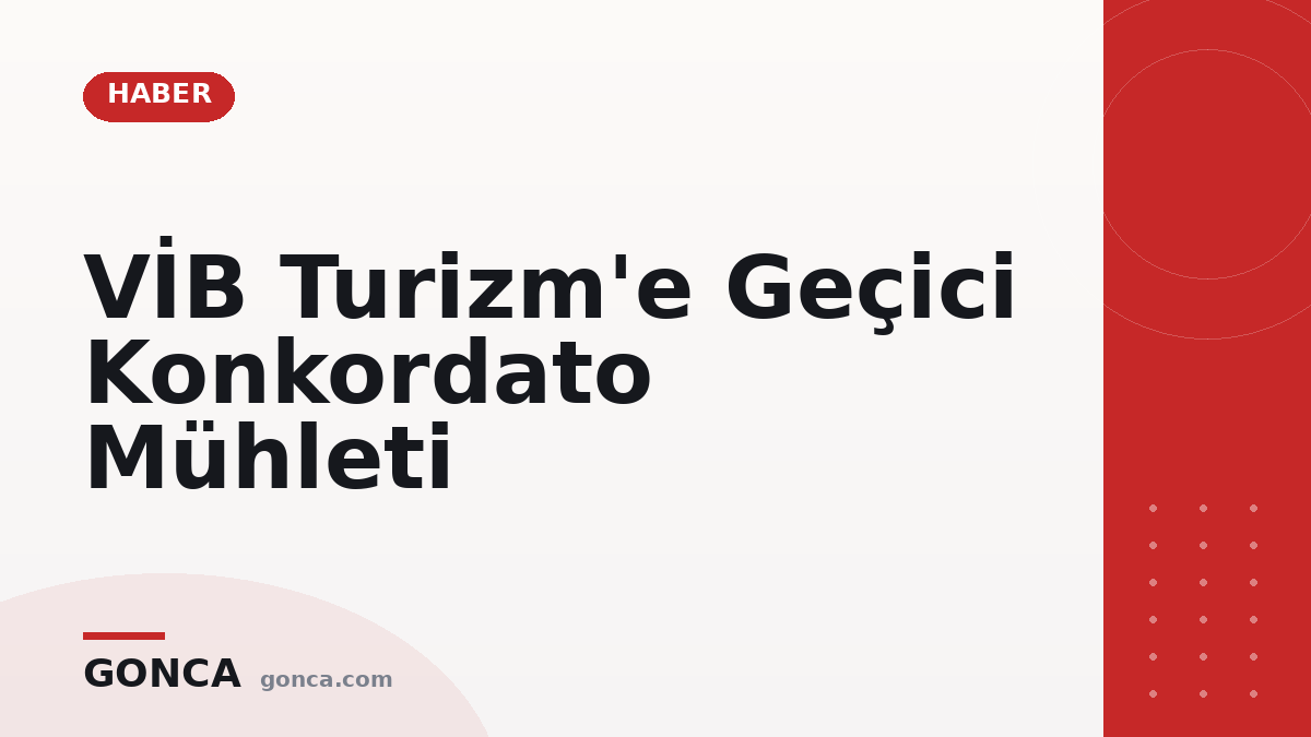 VİB Turizm'e Geçici Konkordato Mühleti