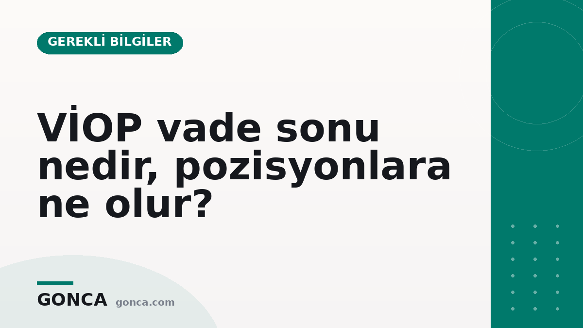 VİOP vade sonu nedir, pozisyonlara ne olur?