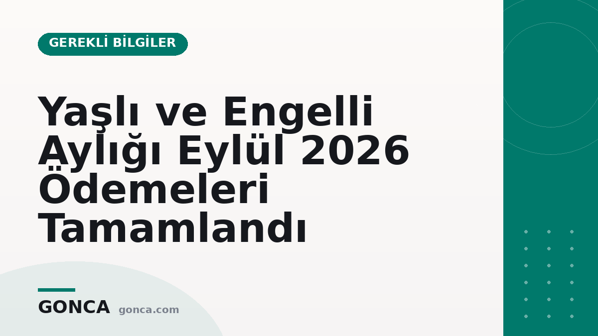 Yaşlı ve Engelli Aylığı Eylül 2026 Ödemeleri Tamamlandı