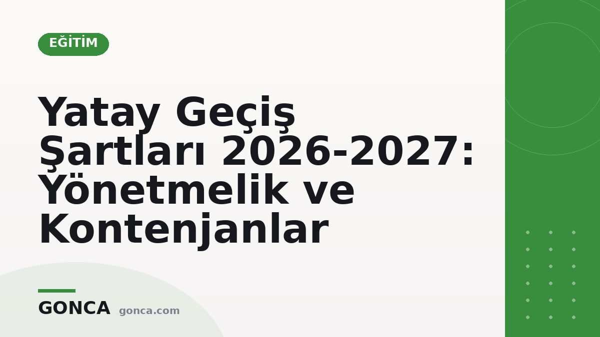 Yatay Geçiş Şartları 2026-2027: Yönetmelik ve Kontenjanlar