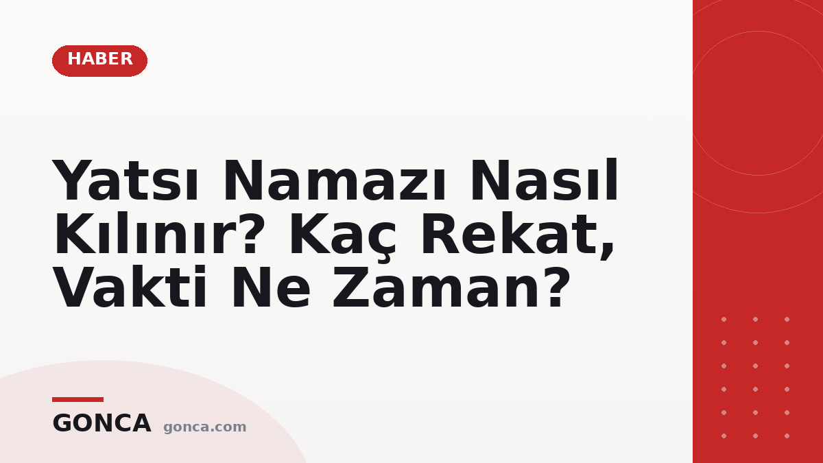 Yatsı Namazı Nasıl Kılınır? Kaç Rekat, Vakti Ne Zaman?