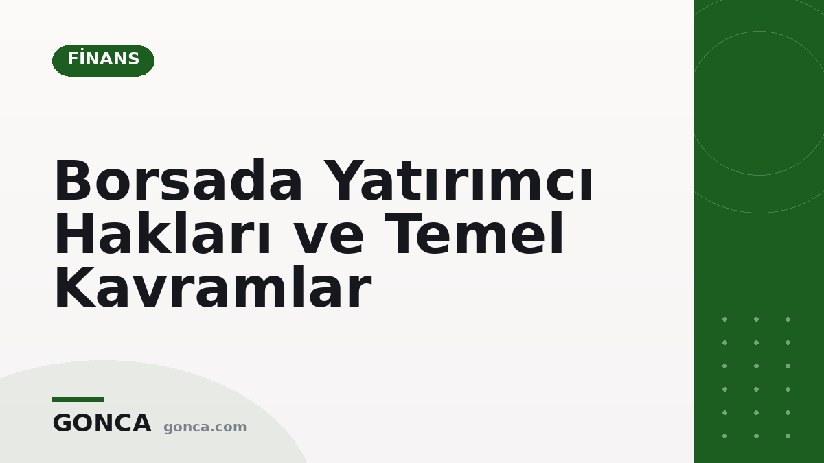 Borsada Yatırımcı Hakları ve Temel Kavramlar