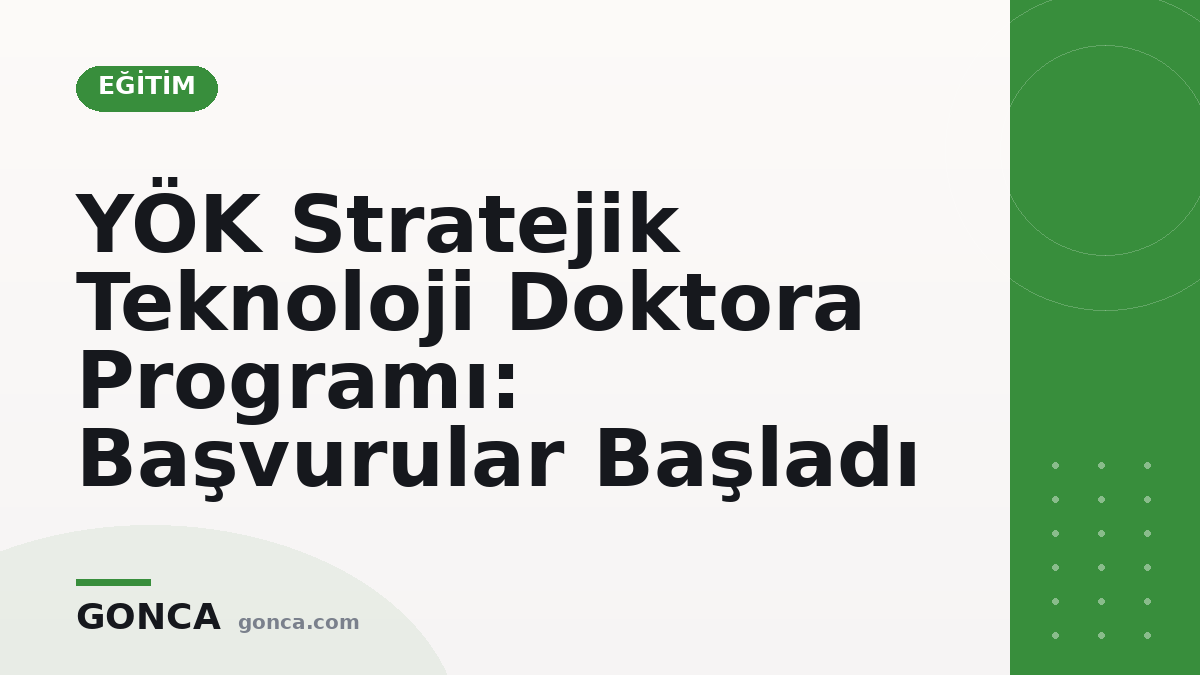 YÖK Stratejik Teknoloji Doktora Programı: Başvurular Başladı