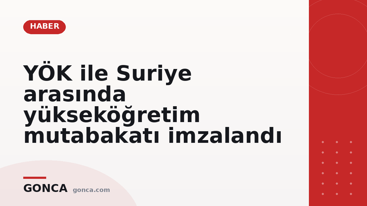 YÖK ile Suriye arasında yükseköğretim mutabakatı imzalandı