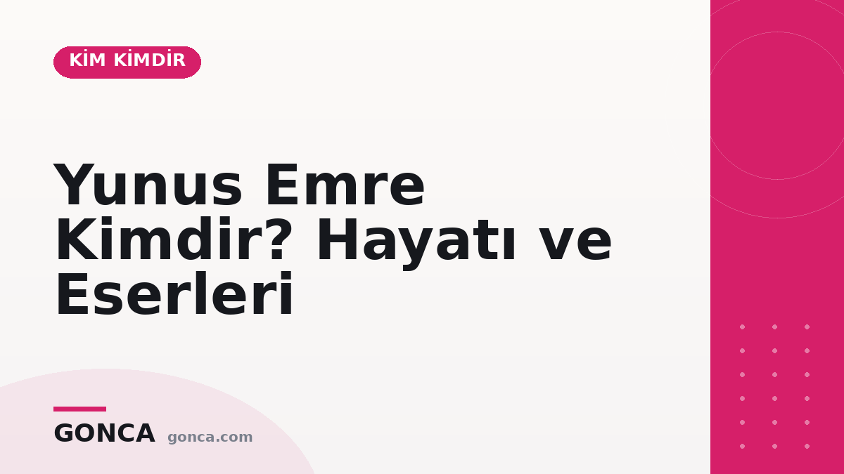 Yunus Emre Kimdir? Hayatı ve Eserleri