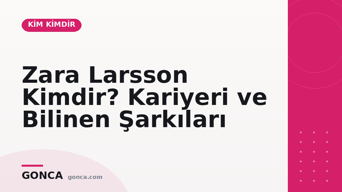Zara Larsson Kimdir? Kariyeri ve Bilinen Şarkıları