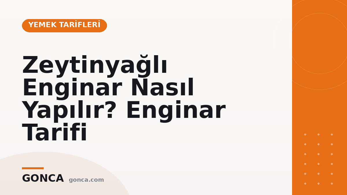 Zeytinyağlı Enginar Nasıl Yapılır? Enginar Tarifi