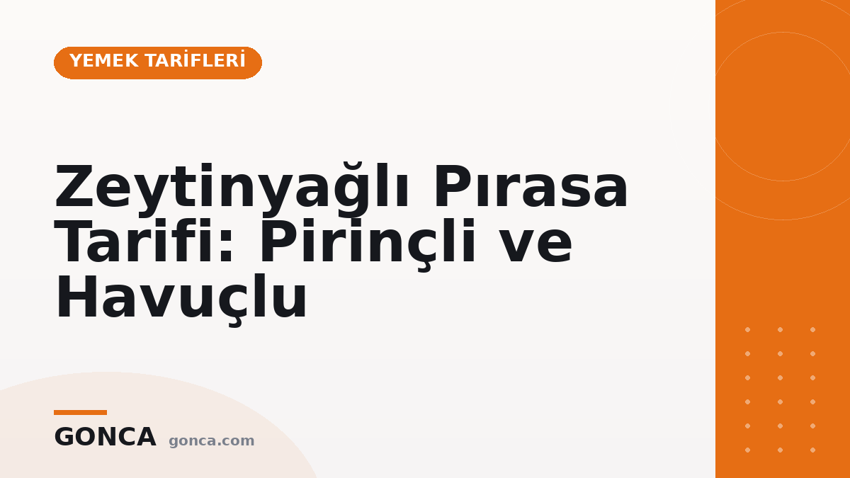 Zeytinyağlı Pırasa Tarifi: Pirinçli ve Havuçlu