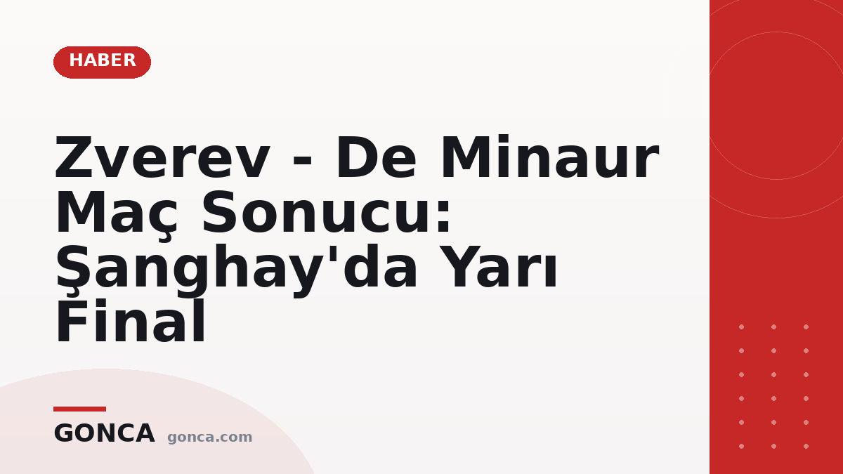 Zverev - De Minaur Maç Sonucu: Şanghay'da Yarı Final